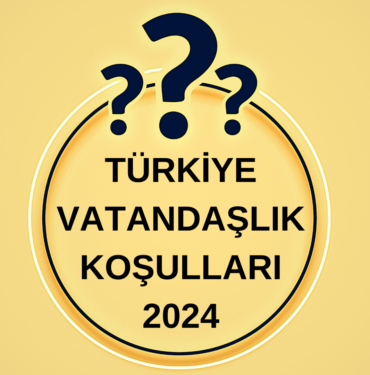 Türkiye Vatandaşlık Gayrimenkul Satın Alımı ile Başvuru Koşulları 2024